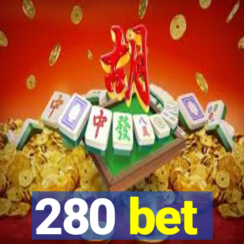 280 bet